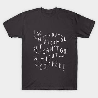 Can't Go Without Coffee T-Shirt